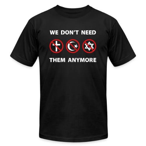 We Don't Need Religion Anymore - Unisex Jersey T-Shirt by Bella + Canvas