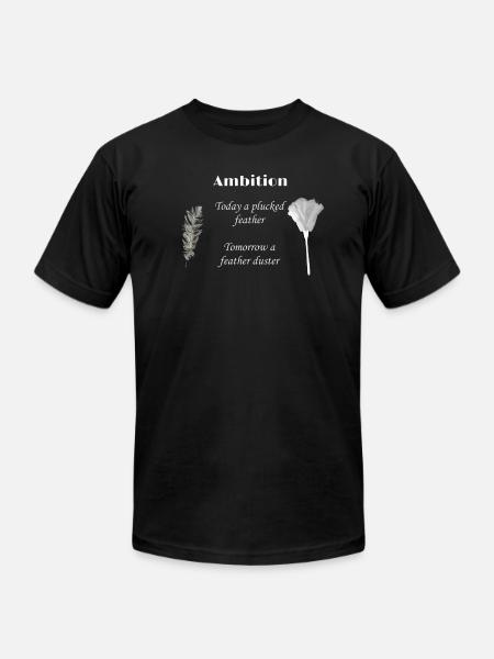 ambition of a feather - Unisex Jersey T-Shirt by Bella + Canvas - black