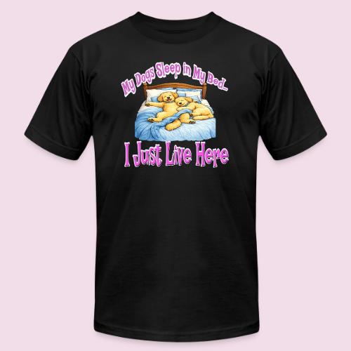 My Dogs Sleep in My Bed I Just Live Here - Unisex Jersey T-Shirt by Bella + Canvas
