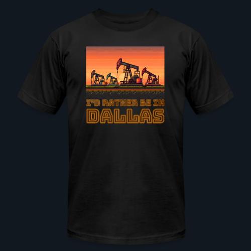 I'd rather be in Dallas - Unisex Jersey T-Shirt by Bella + Canvas