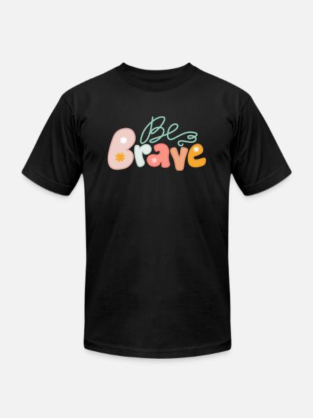 Be brave - Unisex Jersey T-Shirt by Bella + Canvas - black