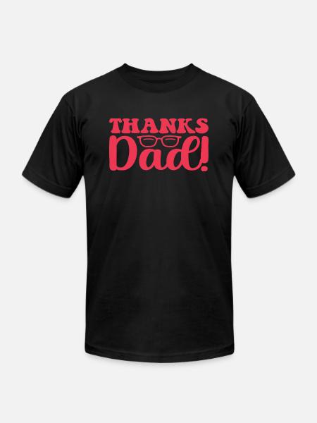 Thanks Dad! - Unisex Jersey T-Shirt by Bella + Canvas - black