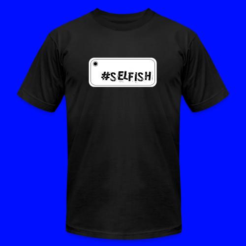 Selfie selfish - Unisex Jersey T-Shirt by Bella + Canvas