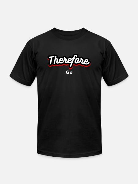 Therefore go - Unisex Jersey T-Shirt by Bella + Canvas - black