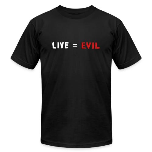 Live = Evil - Unisex Jersey T-Shirt by Bella + Canvas