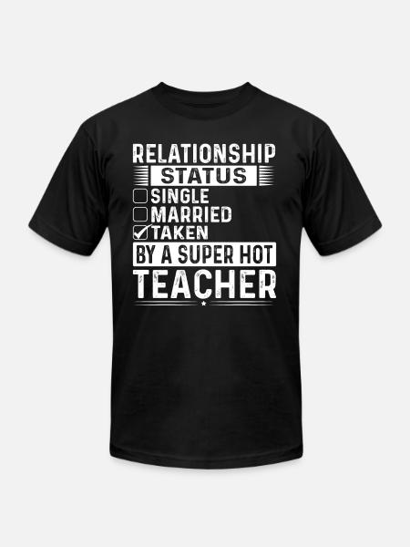 Relationship Status Taken By A Super Hot Teacher - Unisex Jersey T-Shirt by Bella + Canvas - black