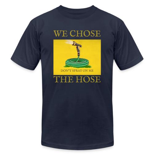 We Chose the Hose (on dark) - Unisex Jersey T-Shirt by Bella + Canvas