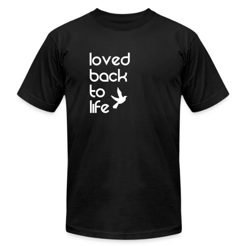 Loved back to life - Unisex Jersey T-Shirt by Bella + Canvas