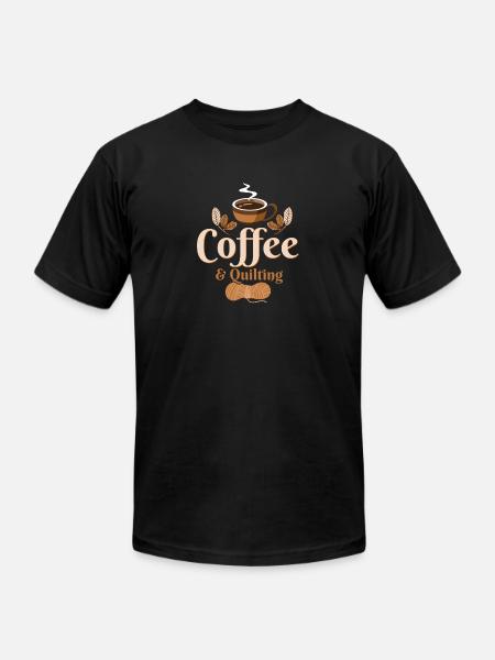 Coffee & Quilting Quilter Sewing - Unisex Jersey T-Shirt by Bella + Canvas - black