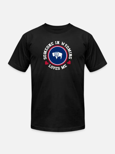 Someone In Wyoming Loves Me - Unisex Jersey T-Shirt by Bella + Canvas - black