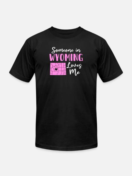 Someone In Wyoming Loves Me - Unisex Jersey T-Shirt by Bella + Canvas - black