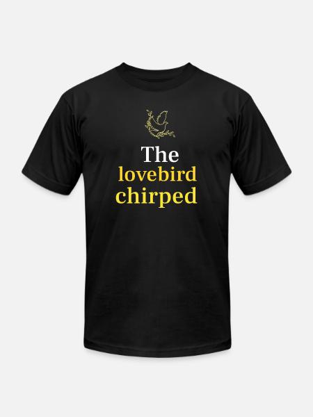 lovebird chirping shirt - Unisex Jersey T-Shirt by Bella + Canvas - black