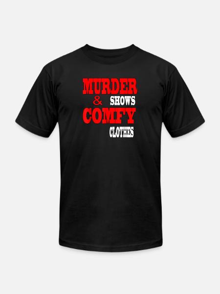 Murder Shows Comfy Clothes - Unisex Jersey T-Shirt by Bella + Canvas - black