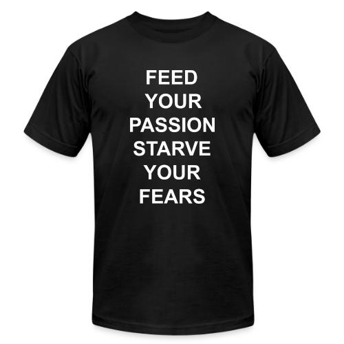 Feed Your Passion Starve Your Fears - Unisex Jersey T-Shirt by Bella + Canvas