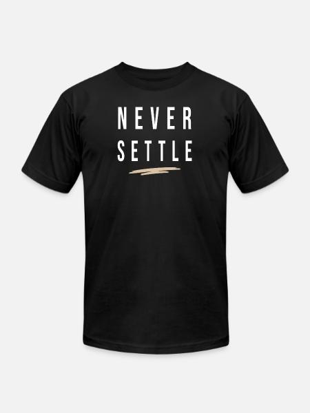 Never Settle - Unisex Jersey T-Shirt by Bella + Canvas - black