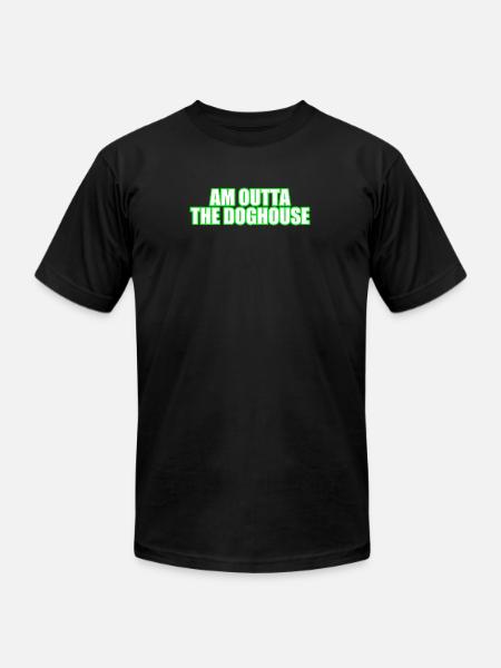 Am Outta the Doghouse - Unisex Jersey T-Shirt by Bella + Canvas - black