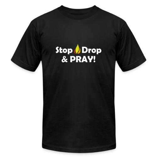 Stop, Drop and Pray! - Unisex Jersey T-Shirt by Bella + Canvas