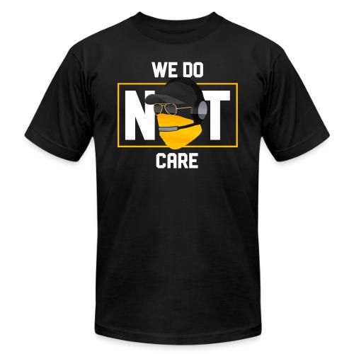 We Do Not Care - Unisex Jersey T-Shirt by Bella + Canvas