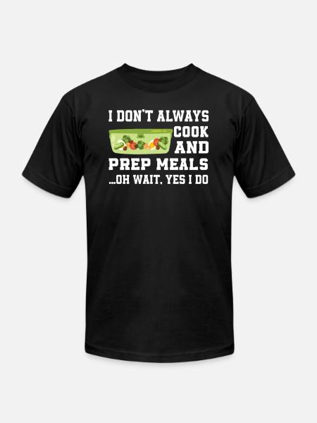 Funny Meal Prep Saying - Unisex Jersey T-Shirt by Bella + Canvas - black