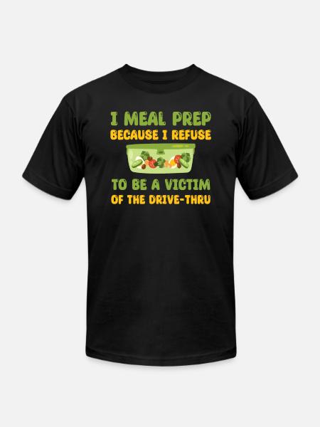 Great Meal Prep Saying - Unisex Jersey T-Shirt by Bella + Canvas - black