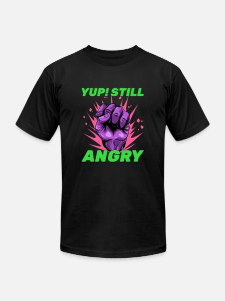 Still Angry - Unisex Jersey T-Shirt by Bella + Canvas - black