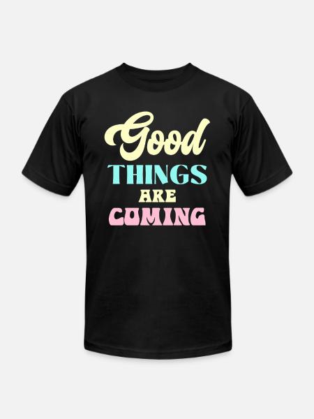 Good Things Are Coming - Unisex Jersey T-Shirt by Bella + Canvas - black