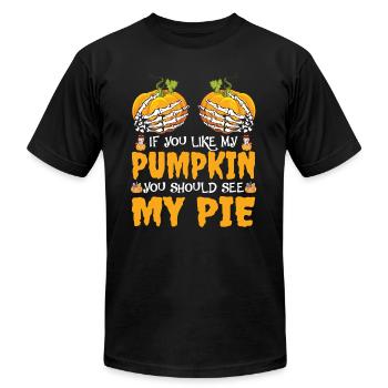 If You Like My Pumpkins You Should See My Pie - Unisex Jersey T-Shirt by Bella + Canvas - black - Front - Jose (178cm)