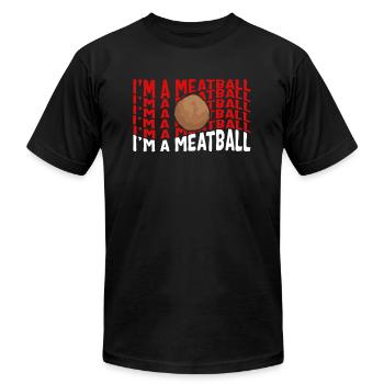 Meatball Shirt, I'm A Meatball Tee, Gift For - Unisex Jersey T-Shirt by Bella + Canvas - black - Front - Jose (178cm)
