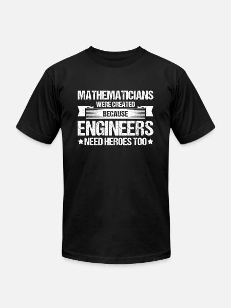 Mathematicians Because Engineers Need Heroes Math - Unisex Jersey T-Shirt by Bella + Canvas - black