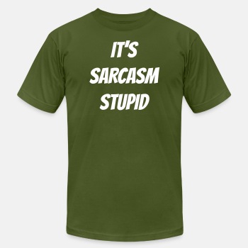 It's sarcasm stupid - Unisex Jersey T-shirt