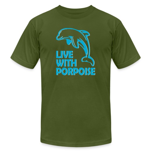 Live With Porpoise - Unisex Jersey T-Shirt by Bella + Canvas