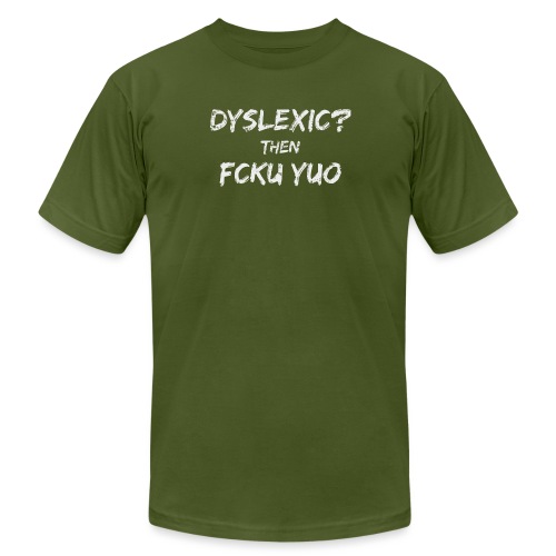 Dyslexic? - Unisex Jersey T-Shirt by Bella + Canvas