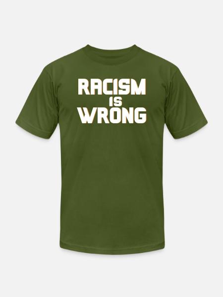 Racism Is Wrong - Unisex Jersey T-Shirt by Bella + Canvas - olive