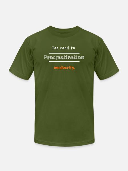 Procrastination: The road to mediocrity - Unisex Jersey T-Shirt by Bella + Canvas - olive