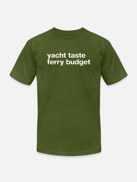 Yacht Taste Ferry Budget - Unisex Jersey T-Shirt by Bella + Canvas - olive