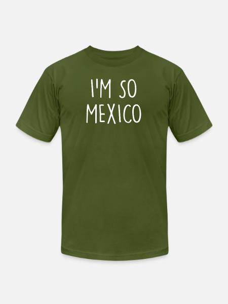 I'm so Mexico - Unisex Jersey T-Shirt by Bella + Canvas - olive