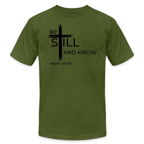 Be still and know that I AM GOD. Psalm 46:10 Shirt - Unisex Jersey T-Shirt by Bella + Canvas