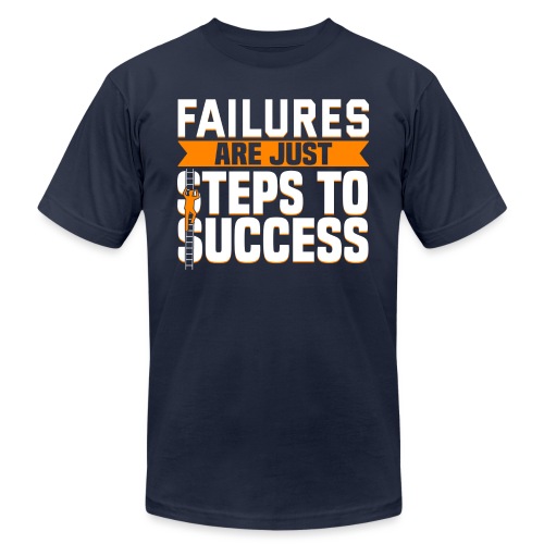 Failures Are Steps To Success - Unisex Jersey T-Shirt by Bella + Canvas