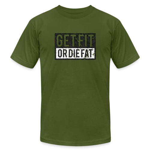 Get Fit Or Die Fat - Unisex Jersey T-Shirt by Bella + Canvas
