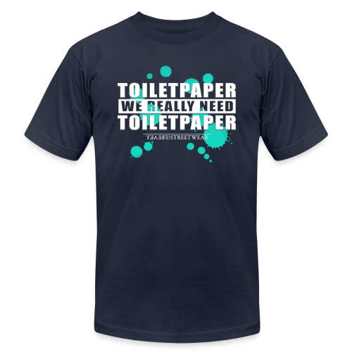 We really need toilet paper - Unisex Jersey T-Shirt by Bella + Canvas