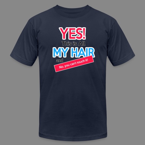 Yes This is My Hair - Unisex Jersey T-Shirt by Bella + Canvas