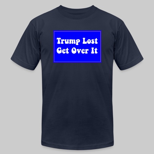 Trump Lost Get Over It - Unisex Jersey T-Shirt by Bella + Canvas
