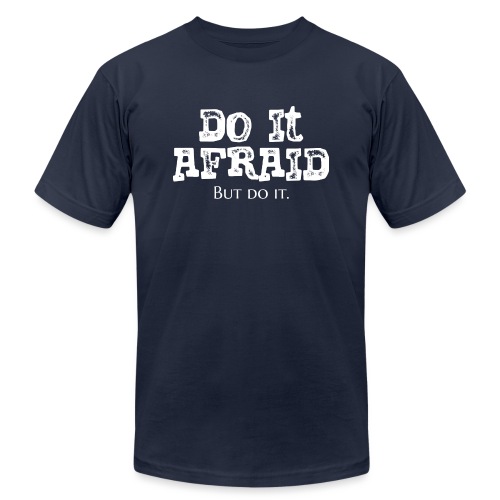 Do It Afraid (White) - Unisex Jersey T-Shirt by Bella + Canvas