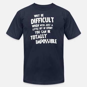 Why be difficult - Unisex Jersey T-shirt