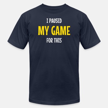I paused my game for this - Unisex Jersey T-shirt