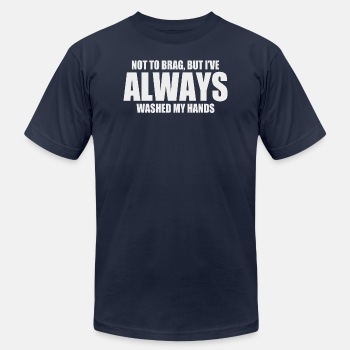 Not to brag, but I've always washed my hands - Unisex Jersey T-shirt