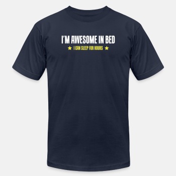 I'm awesome in bed - I can sleep for hours - Unisex Jersey T-shirt