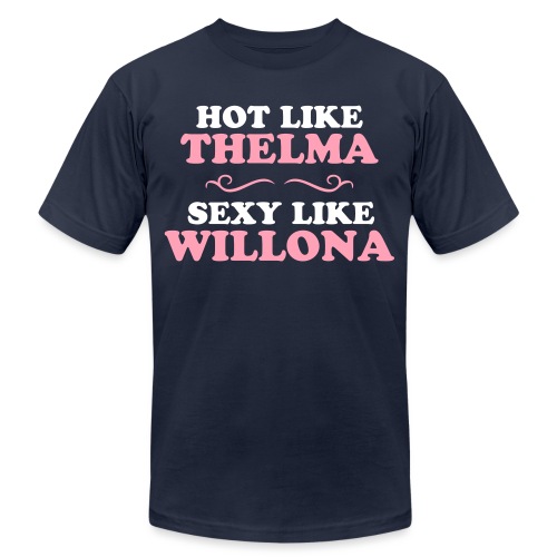 Hot Like Thelma - Sexy Like Wylona Shirt (light ty - Unisex Jersey T-Shirt by Bella + Canvas