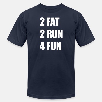 2 Fat 2 Run 4 Fun - Unisex Jersey T-shirt
