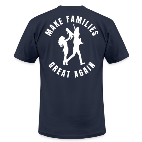 MAKE FAMILIES GREAT AGAIN W - Unisex Jersey T-Shirt by Bella + Canvas
